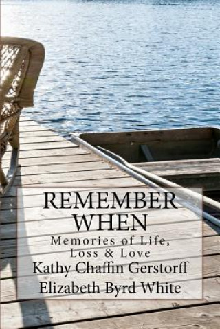 Książka Remember When: Memories of Life, Loss and Love Kathy Chaffin Gerstorff