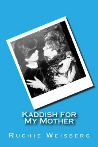 Carte Kaddish For My Mother Ruchie Weisberg
