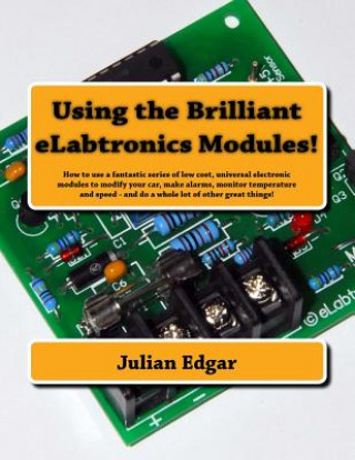 Kniha Using the Brilliant eLabtronics Modules! Julian Edgar