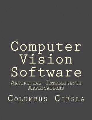 Libro Artificial Intelligence Applications: Computer Vision Software Columbus Ciesla