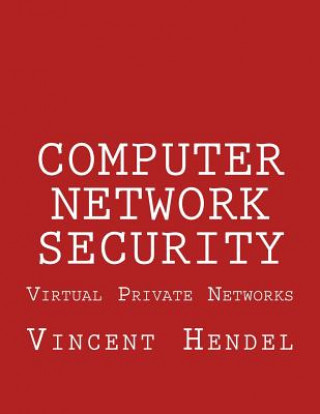 Knjiga Computer Network Security: Virtual Private Networks Vincent Hendel