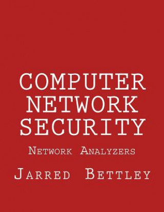 Knjiga Computer Network Security: Network Analyzers Jarred Bettley