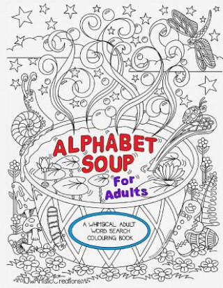 Livre Alphabet Soup For Adults - A Whimsical Alphabet Colouring Book for All Ages! Tammara Wright