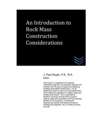 Knjiga An Introduction to Rock Mass Construction Considerations J Paul Guyer