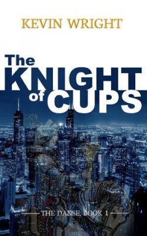 Kniha The Knight of Cups: The Danse, Book 1 Kevin Wright