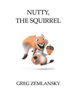 Kniha Nutty, The Squirrel Greg Zemlansky