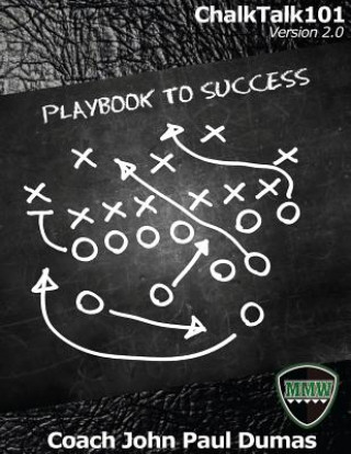Kniha ChalkTalk101 Version 2.0: The Playbook to Success Coach John Paul Dumas