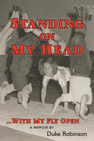 Könyv Standing On My Head ... With My Fly Open Duke Robinson