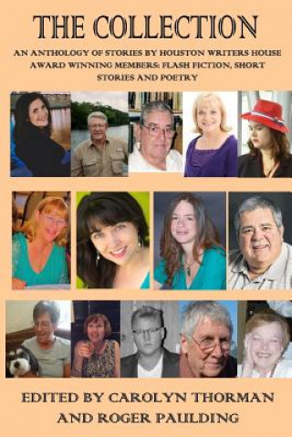 Kniha The Collection: Flash Fiction, Short Stories, Poetry by Members of the Houston Writers House Roger Paulding