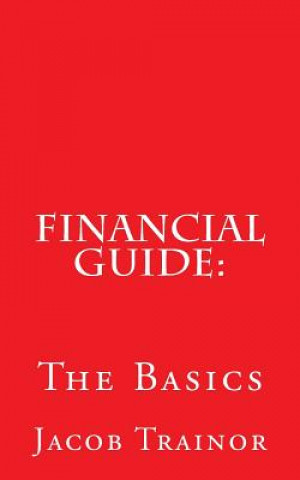 Książka Financial Guide: : The Basics Jacob T Trainor