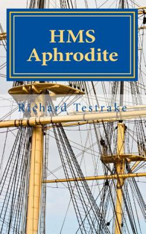 Kniha HMS Aphrodite: A Charles Mullins Novel Volume 1 Richard Testrake