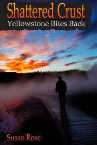 Kniha Shattered Crust: Yellowstone Bites Back Susan Rose