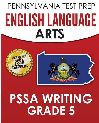 Knjiga PENNSYLVANIA TEST PREP English Language Arts PSSA Writing Grade 5: Covers the Pennsylvania Core Standards Test Master Press Pennsylvania