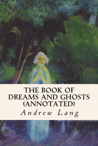 Carte The Book of Dreams and Ghosts (annotated) Andrew Lang