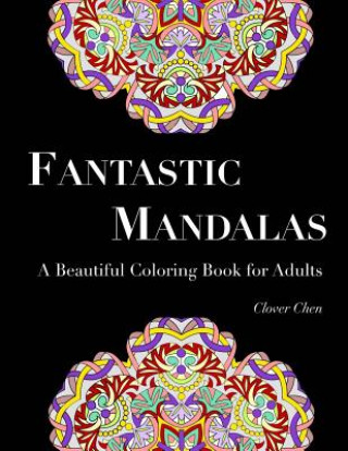 Knjiga Fantastic Mandalas: A Beautiful Coloring Book for Adults (50 Designs) Clover Chen