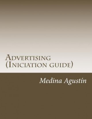 Kniha Advertising (Iniciation guide) Medina Agustin