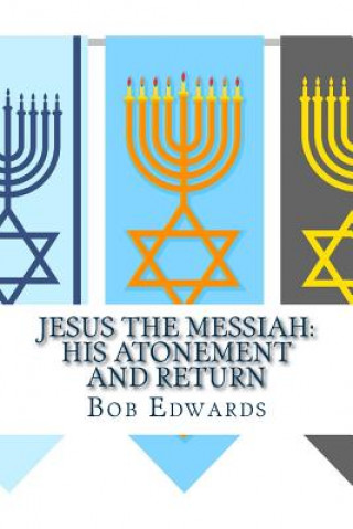 Książka Jesus the Messiah: His Atonement and Return Bob Edwards Msw