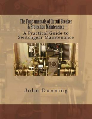 Carte The Fundamentals of Circuit Breaker & Protection Maintenance John Dunning