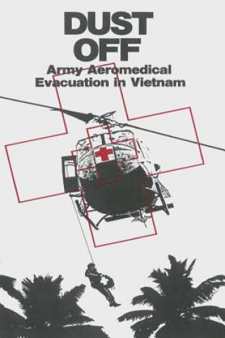 Książka Dust Off: Army Aeromedical Evacuation in Vietnam Peter Dorland