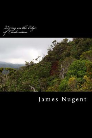 Carte Living on the Edge of Civilization James Nugent