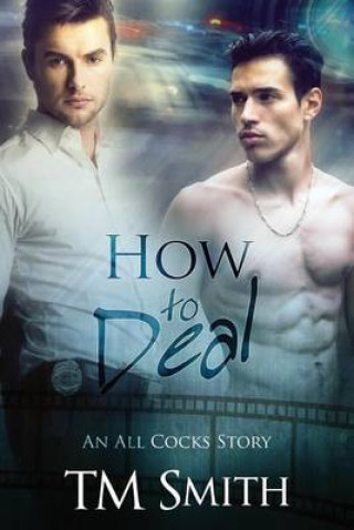 Книга How to Deal: How to Deal An All Cocks Story book #3 T M Smith
