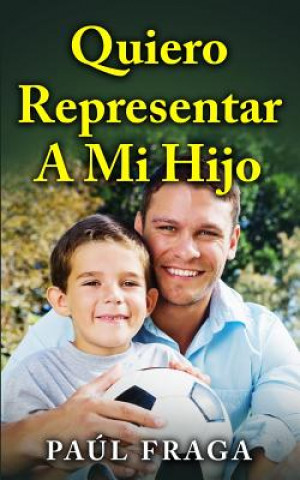 Könyv Quiero Representar a Mi Hijo Paul Fraga