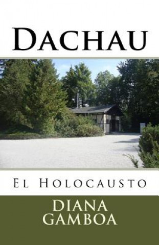 Książka Dachau: El Holocausto Diana Gamboa