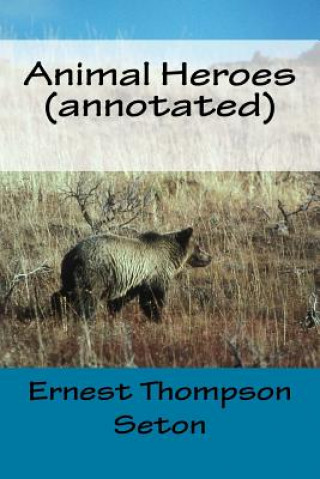 Carte Animal Heroes (annotated) Ernest Thompson Seton