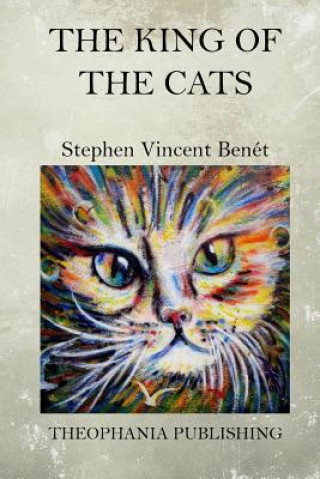 Kniha The King of the Cats Stephen Vincent Benet