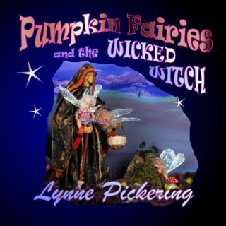 Könyv The Pumpkin Fairies and the Wicked Witch.: The Birthday Party Lynne Pickering