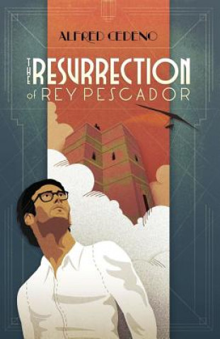 Kniha The Resurrection of Rey Pescador Alfred Cedeno