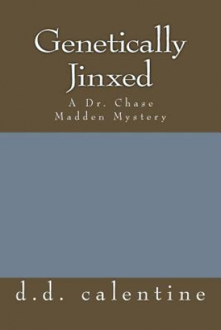 Carte Genetically Jinxed: A Dr. Chase Madden Mystery d d Calentine