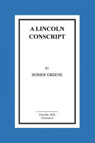 Kniha A Lincoln Conscript Homer Greene