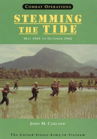 Kniha Combat Operations: Stemming The Tide: May 1965 to October 1966 John M Carland