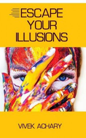 Livre Escape Your Illusions Vivek Achary