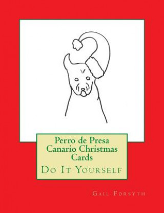 Kniha Perro de Presa Canario Christmas Cards: Do It Yourself Gail Forsyth