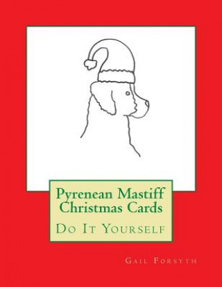 Könyv Pyrenean Mastiff Christmas Cards: Do It Yourself Gail Forsyth