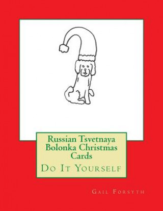 Книга Russian Tsvetnaya Bolonka Christmas Cards: Do It Yourself Gail Forsyth