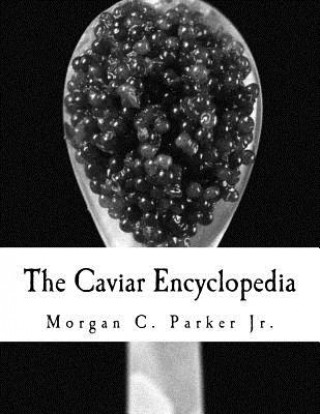 Książka The Caviar Encyclopedia Morgan C Parker Jr