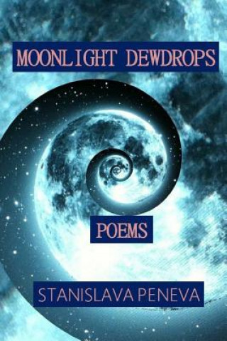 Książka Moonlight Dewdrops: Poems Stanislava Peneva