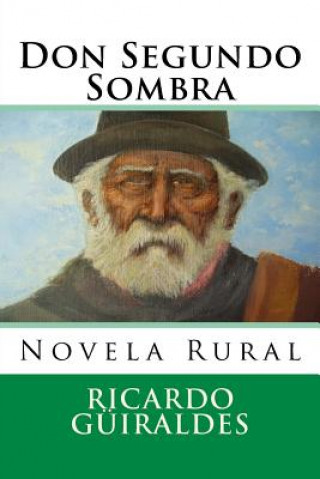 Carte Don Segundo Sombra: Novela Rural Ricardo Guiraldes