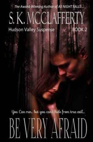 Knjiga Be Very Afraid S K McClafferty
