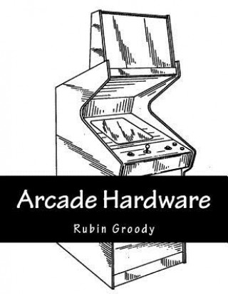 Książka Arcade Hardware Rubin Groody