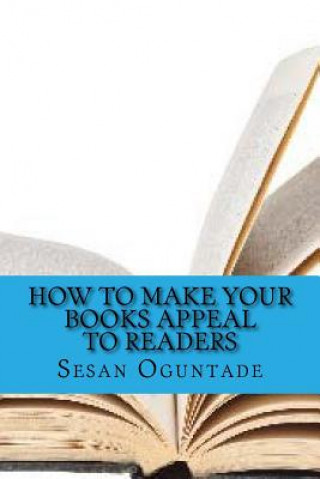 Carte How to Make Your Books Appeal to Readers Sesan Oguntade