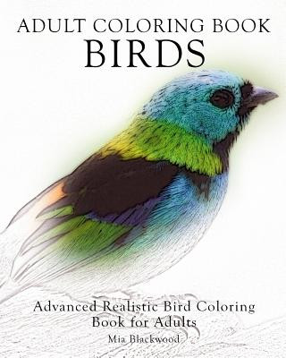 Könyv Adult Coloring Book Birds: Advanced Realistic Bird Coloring Book for Adults Mia Blackwood