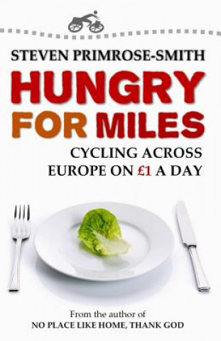 Buch Hungry for Miles: Cycling across Europe on One Pound a Day Steven Primrose-Smith