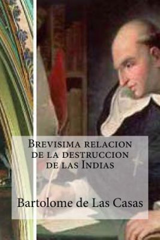Kniha Brevisima relacion de la destruccion de las Indias Bartolome de Las Casas