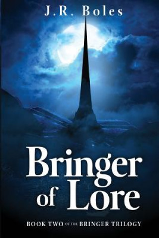 Kniha Bringer of Lore: Book Two of the Bringer Trilogy J R Boles