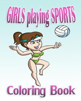 Kniha Girls Playing Sports (Coloring Book) Jasmine P