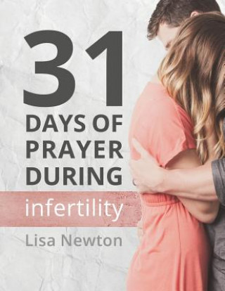 Knjiga 31 Days of Prayer During Infertility Lisa Newton